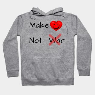 Make Love Not War - Black Text Hoodie